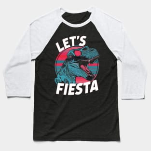 "Let's Fiesta" Cinco de Mayo Dino sunglasses Shirt Baseball T-Shirt